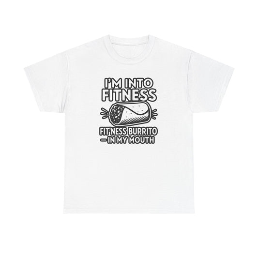 I am into fitness burrito Cotton T-shirt