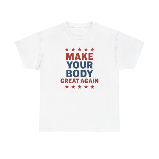 Make your body great again Cotton T-shirt