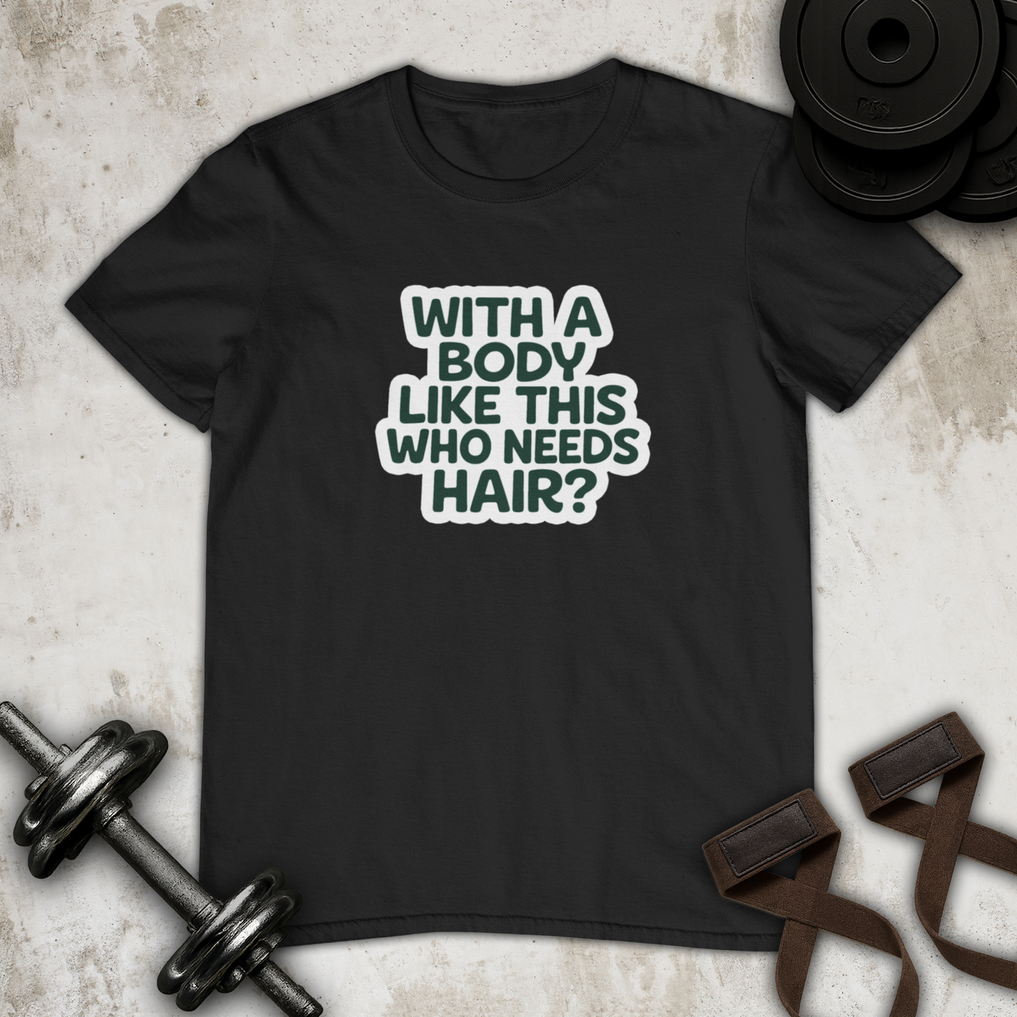 with a body like this who need hair Cotton T-shirt