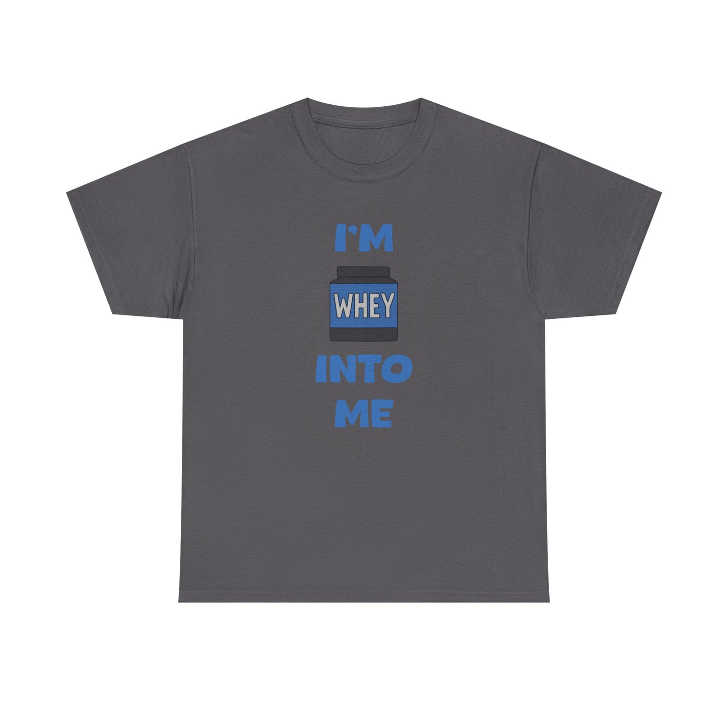 I'm whey into me Cotton T-shirt