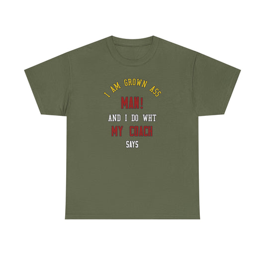 I do what my coach wants Cotton T-shirt