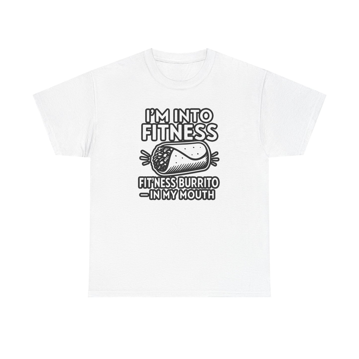 I am into fitness burrito Cotton T-shirt