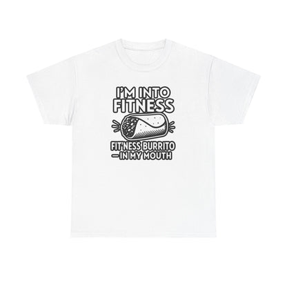 I am into fitness burrito Cotton T-shirt
