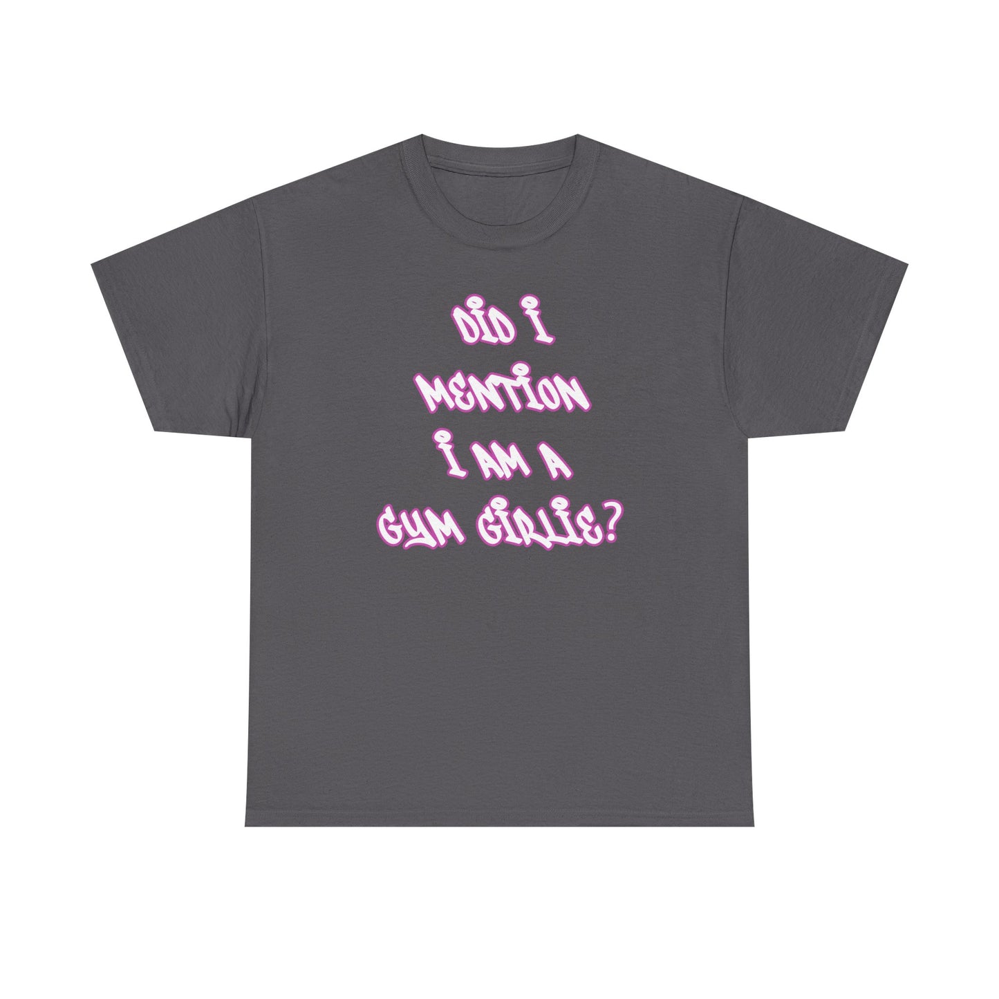 Did i mention i am a gym girlie Cotton T-shirt