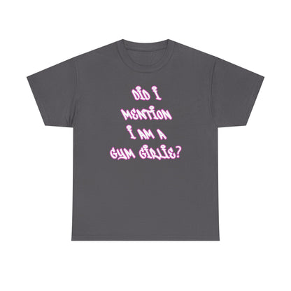 Did i mention i am a gym girlie Cotton T-shirt
