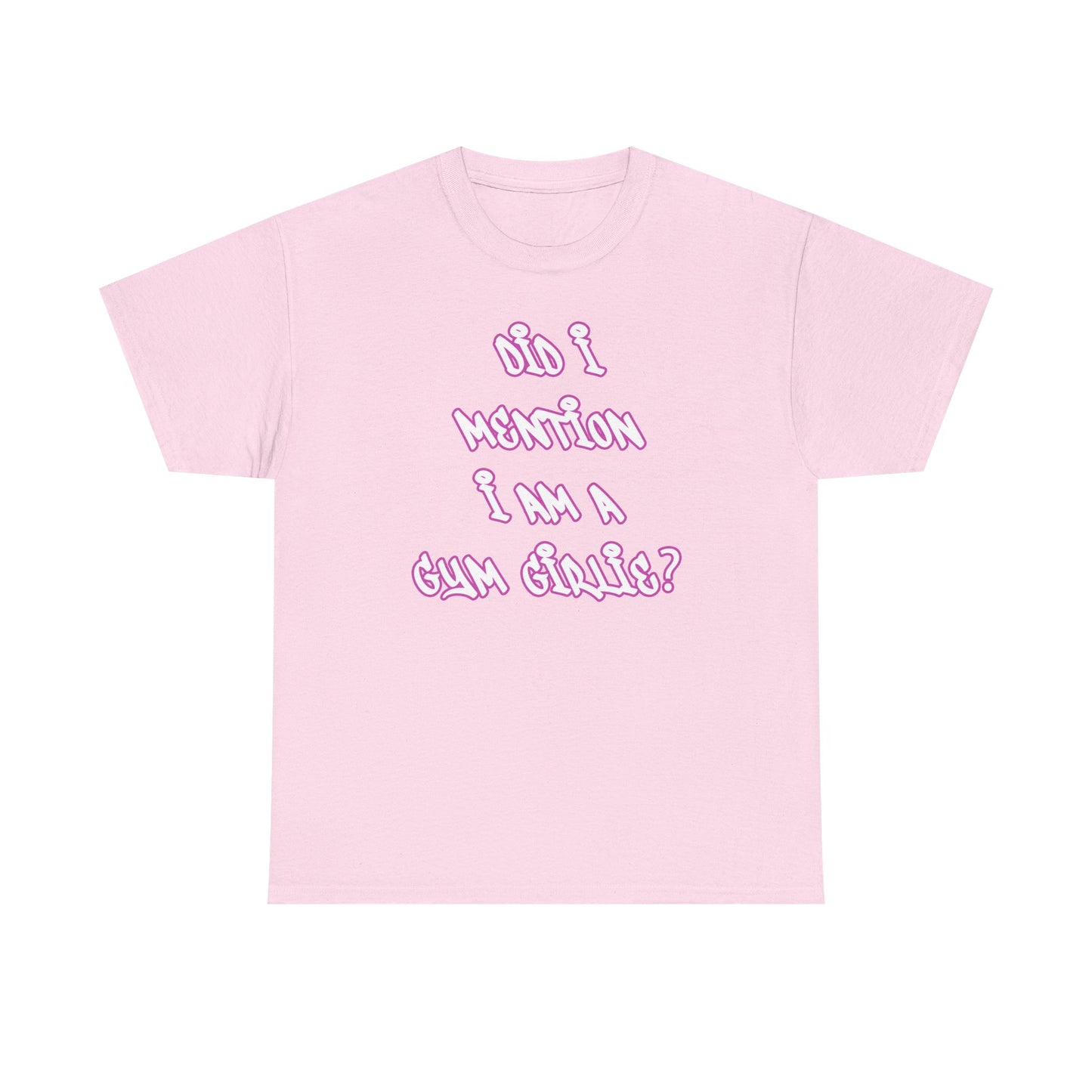 Did i mention i am a gym girlie Cotton T-shirt