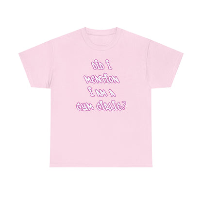 Did i mention i am a gym girlie Cotton T-shirt