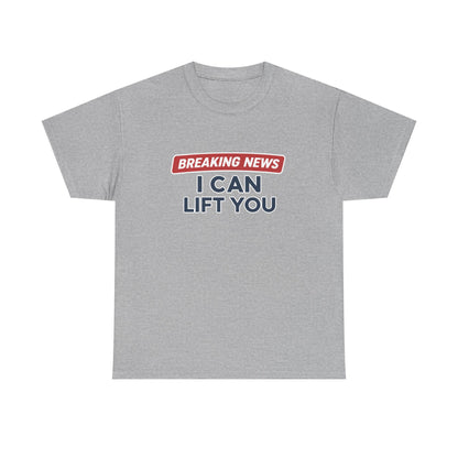 I can lift you! Cotton T-shirt