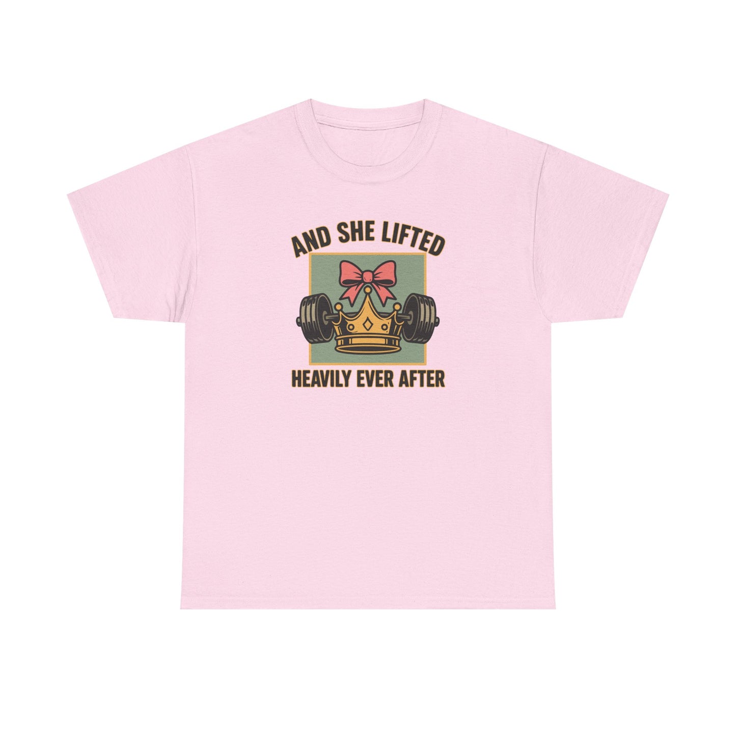 and she lifted heavily ever after Cotton T-shirt
