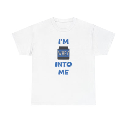 I'm whey into me Cotton T-shirt