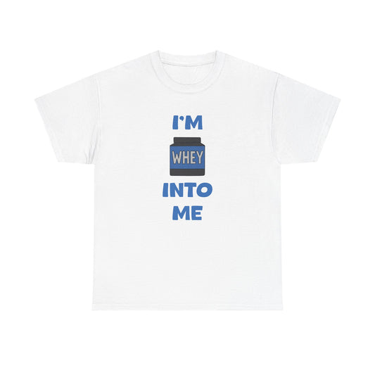I'm whey into me Cotton T-shirt