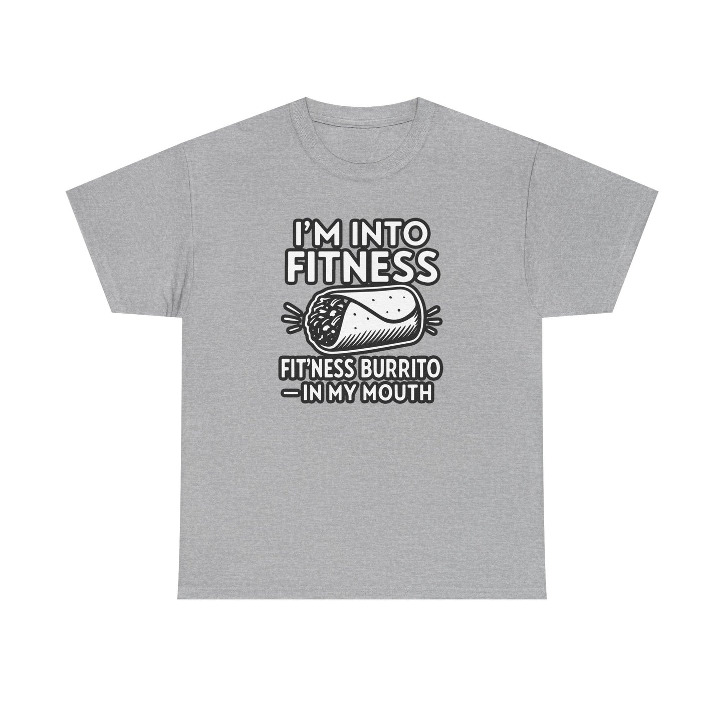 I am into fitness burrito Cotton T-shirt