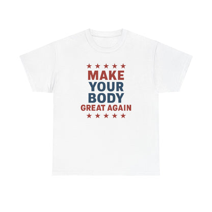 Make your body great again Cotton T-shirt