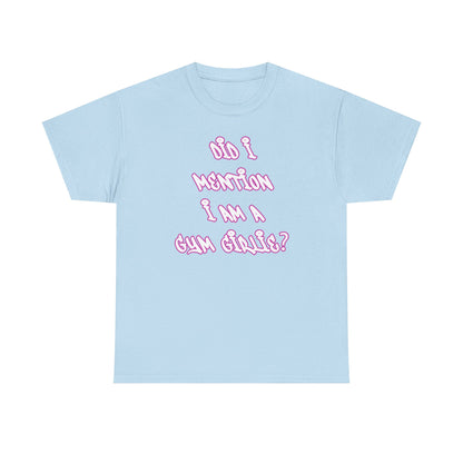 Did i mention i am a gym girlie Cotton T-shirt