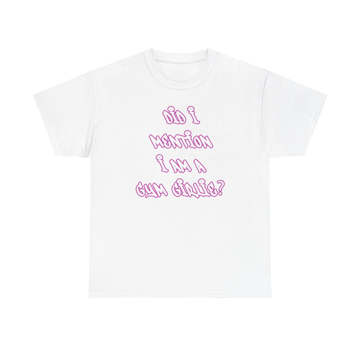 Did i mention i am a gym girlie Cotton T-shirt