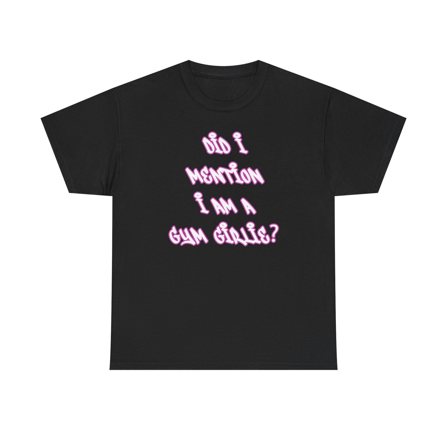 Did i mention i am a gym girlie Cotton T-shirt