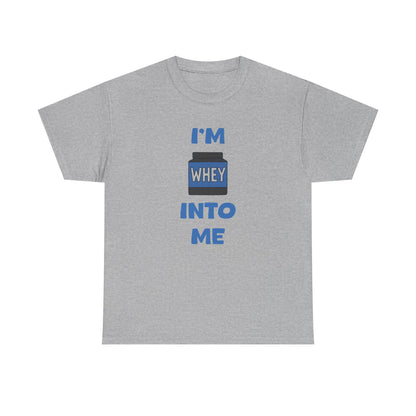 I'm whey into me Cotton T-shirt