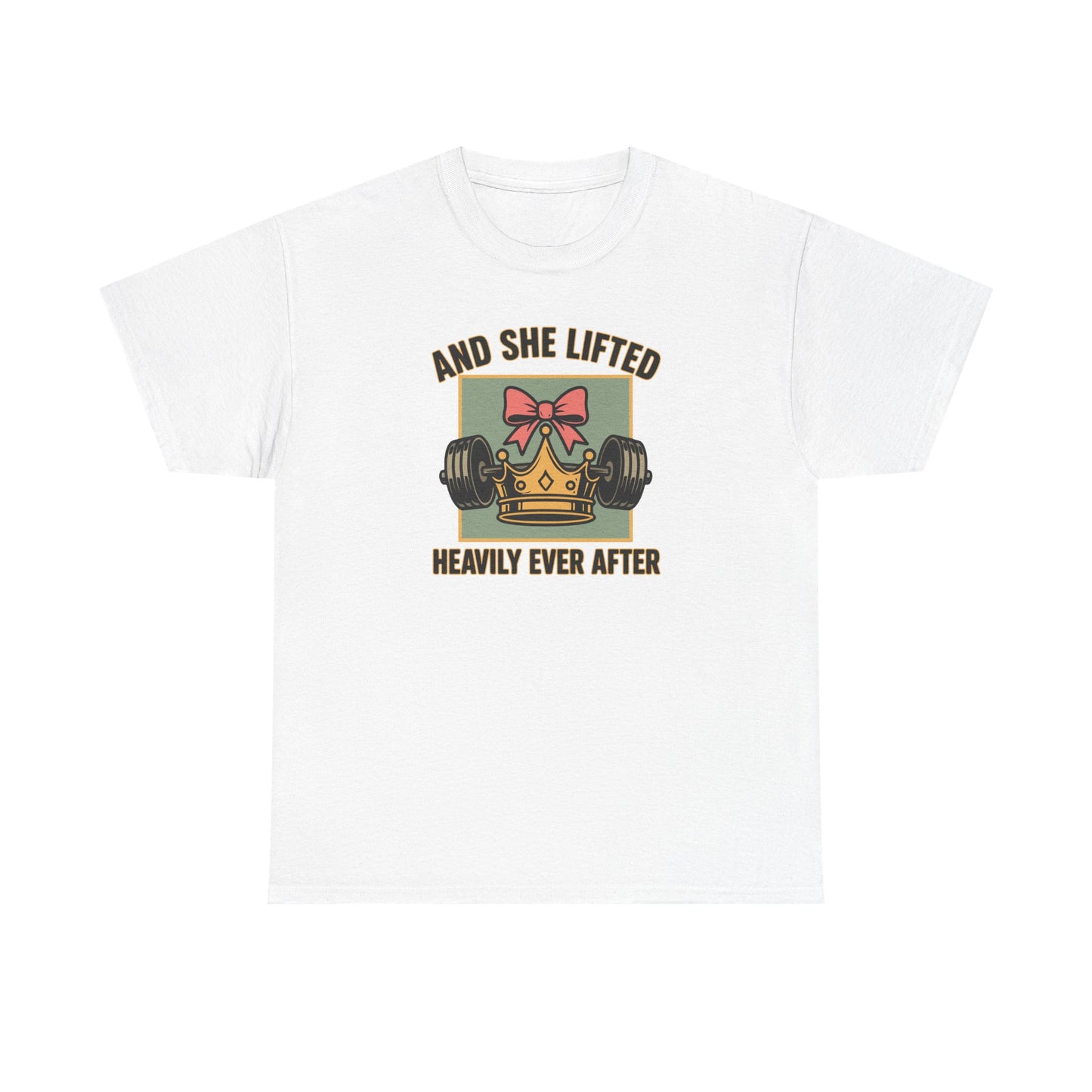 and she lifted heavily ever after Cotton T-shirt