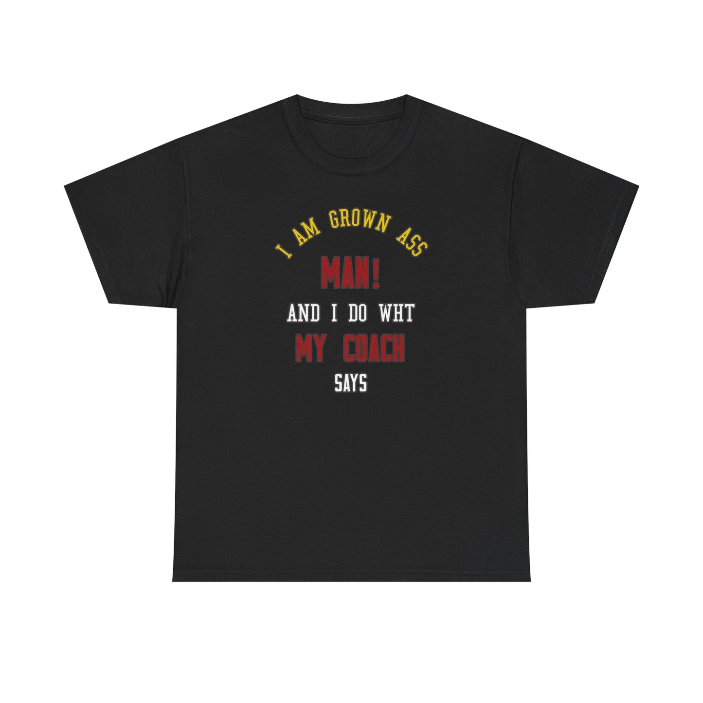 I do what my coach wants Cotton T-shirt