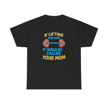 if lifting was easy Cotton T-shirt
