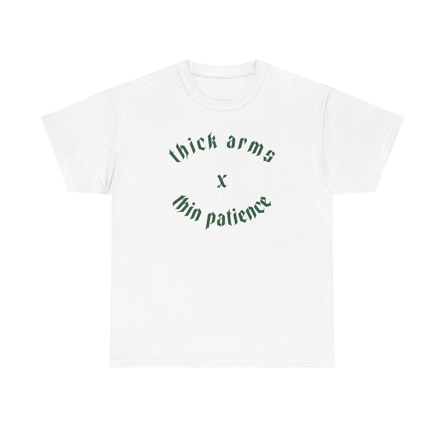Thick Arms Thin Patience Cotton T-shirt