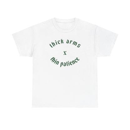 Thick Arms Thin Patience Cotton T-shirt