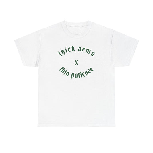 Thick Arms Thin Patience Cotton T-shirt