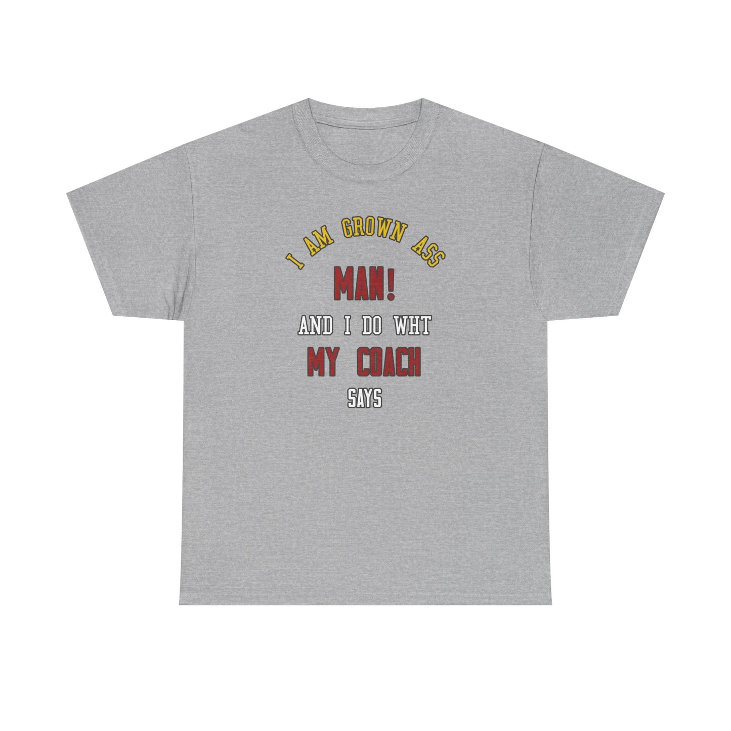 I do what my coach wants Cotton T-shirt