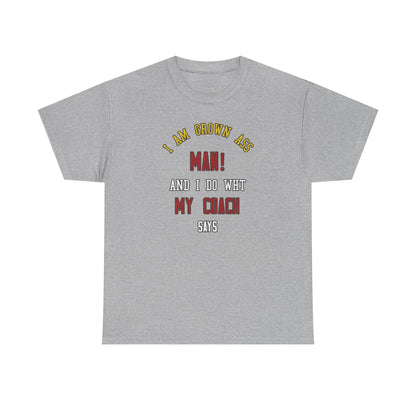 I do what my coach wants Cotton T-shirt