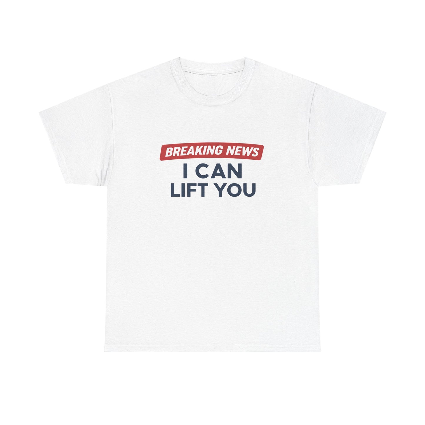 I can lift you! Cotton T-shirt