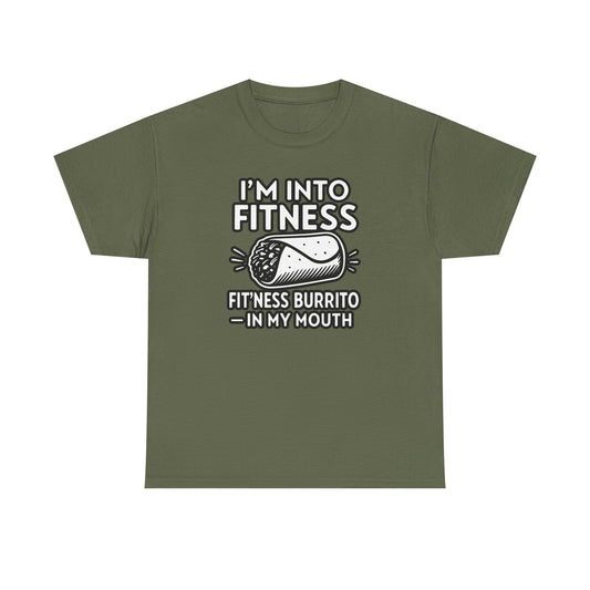 I am into fitness burrito Cotton T-shirt