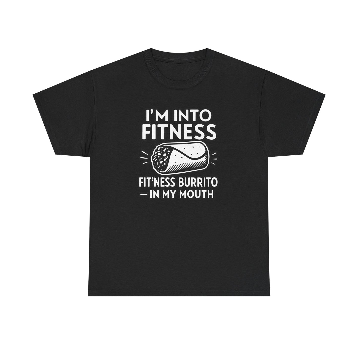 I am into fitness burrito Cotton T-shirt
