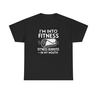 I am into fitness burrito Cotton T-shirt