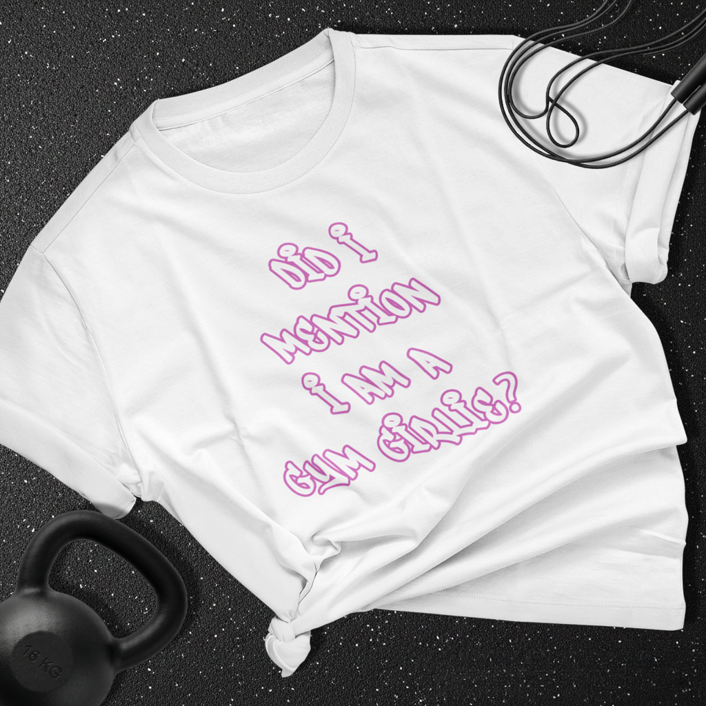 Did i mention i am a gym girlie Cotton T-shirt