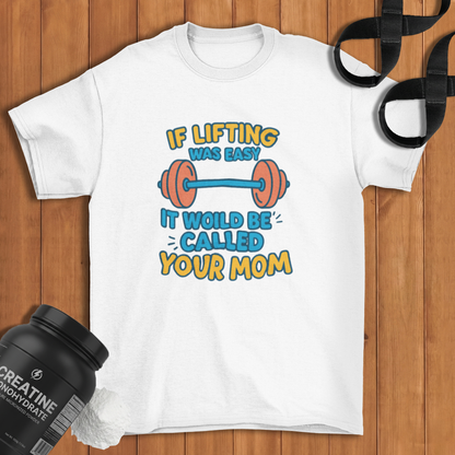 if lifting was easy Cotton T-shirt