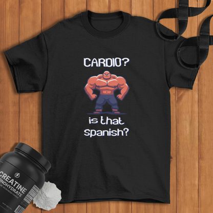 Cardio? Is That Spanish? Cotton T-shirt