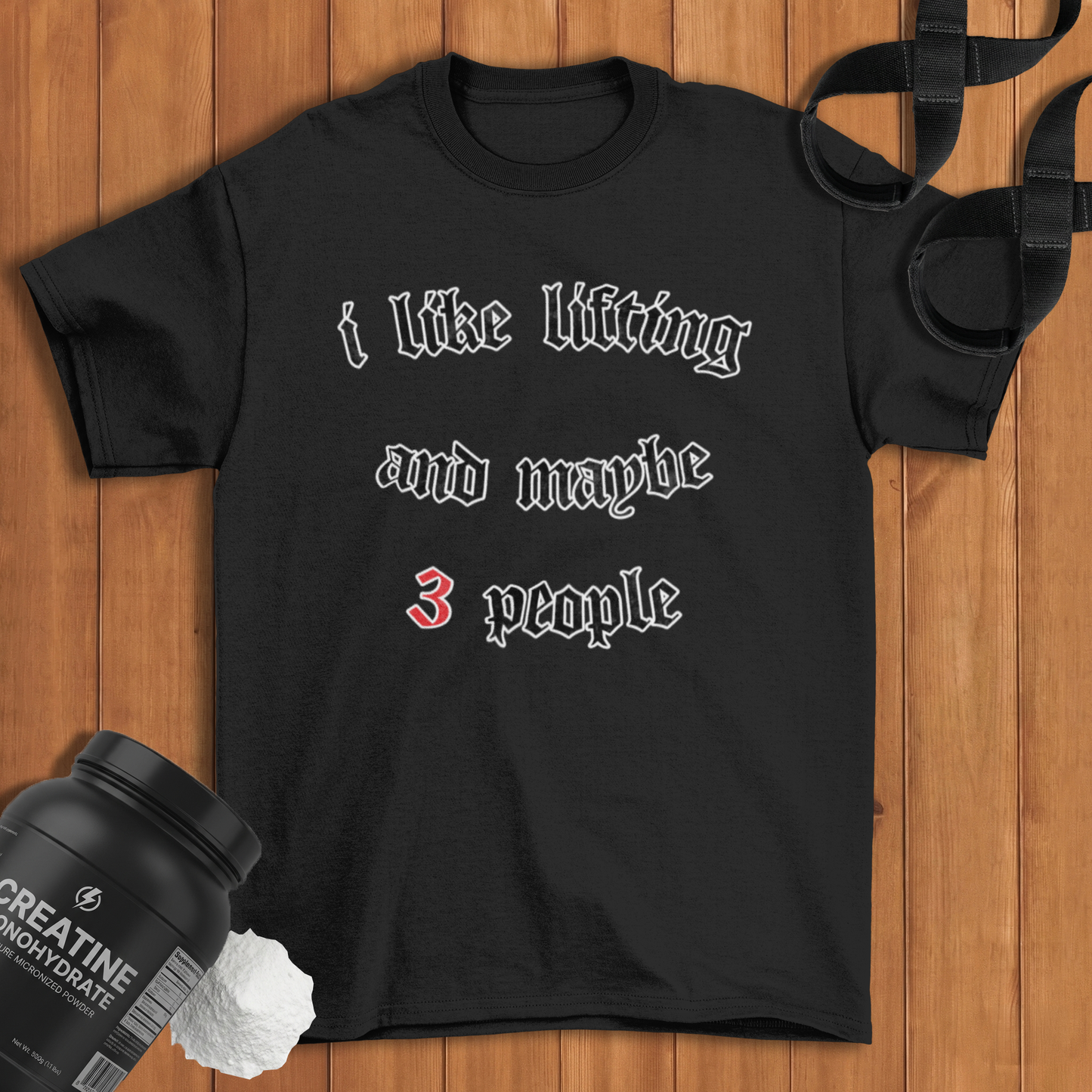 I like lifting and maybe 3 people  Cotton T-shirt