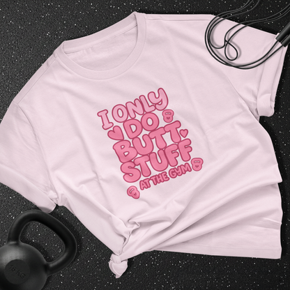 i only do butt stuff in the gym Cotton Tee