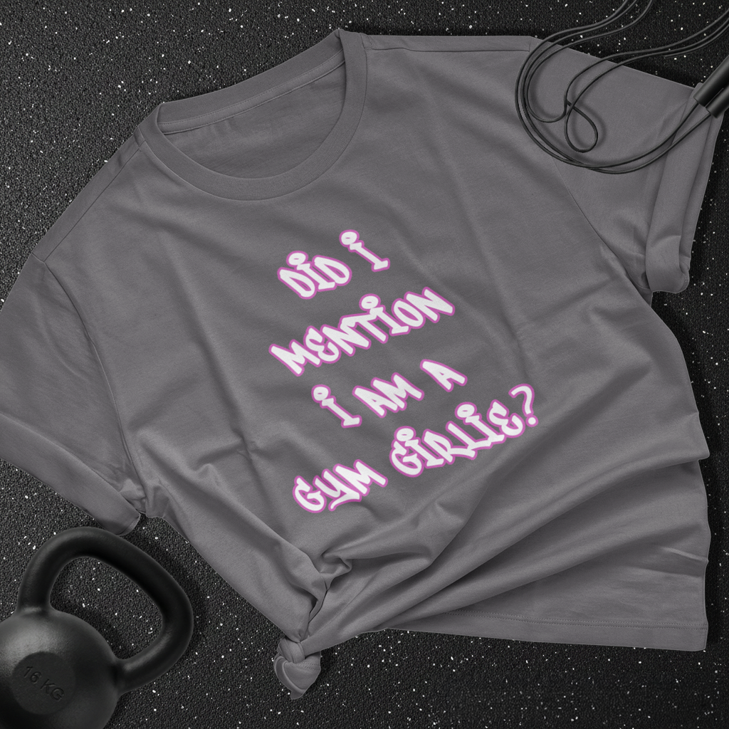 Did i mention i am a gym girlie Cotton T-shirt