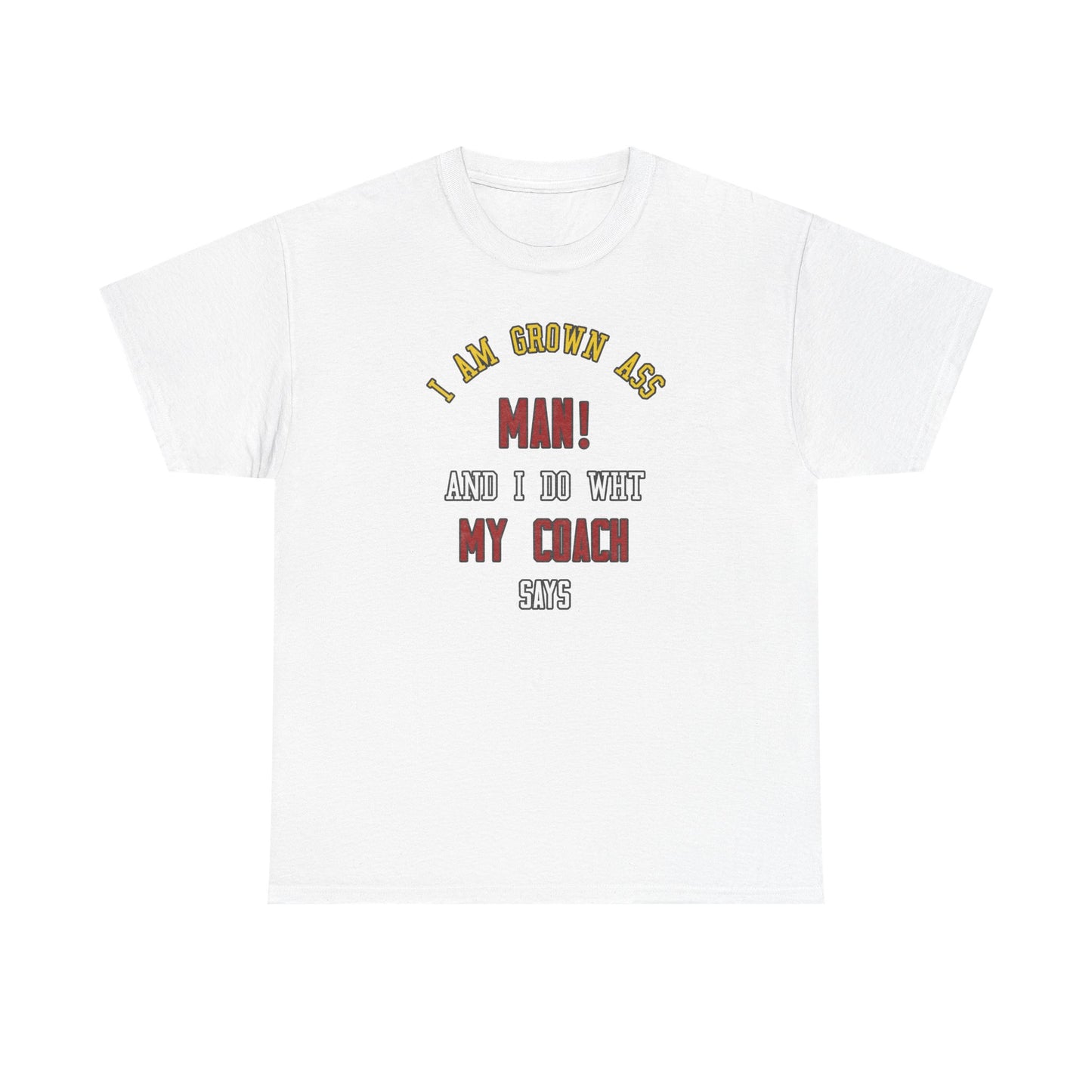I do what my coach wants Cotton T-shirt