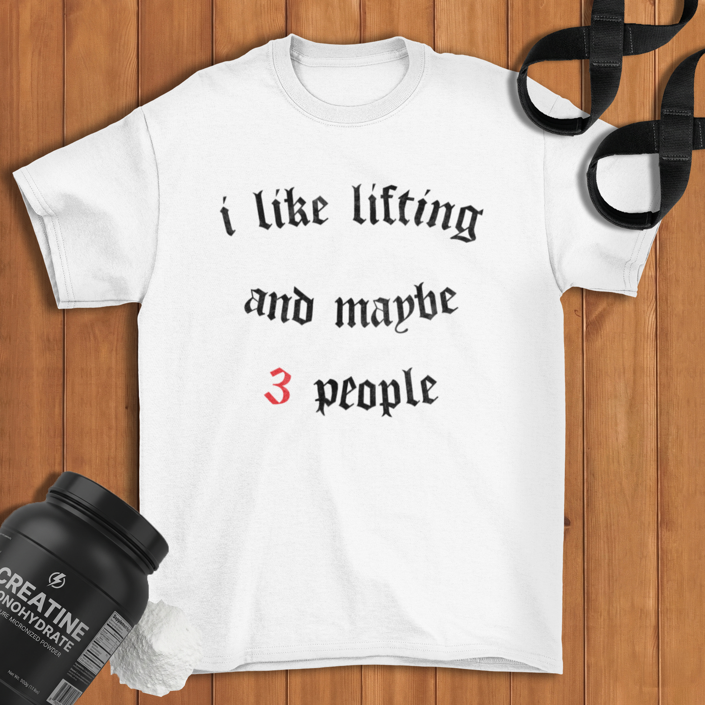 I like lifting and maybe 3 people  Cotton T-shirt