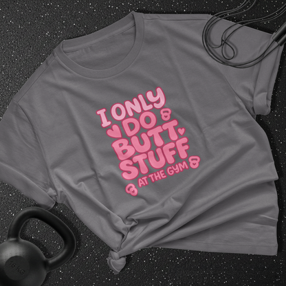 i only do butt stuff in the gym Cotton Tee