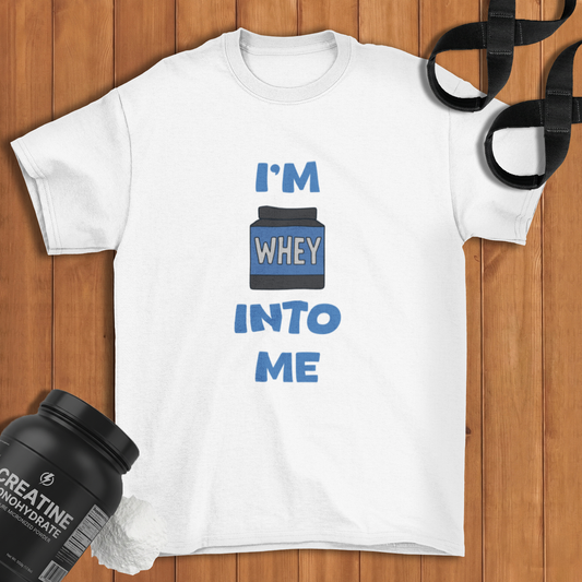 I'm whey into me Cotton T-shirt
