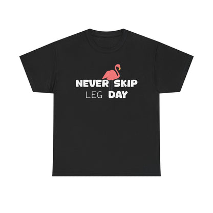 Never Skip Leg Day  Cotton T-shirt