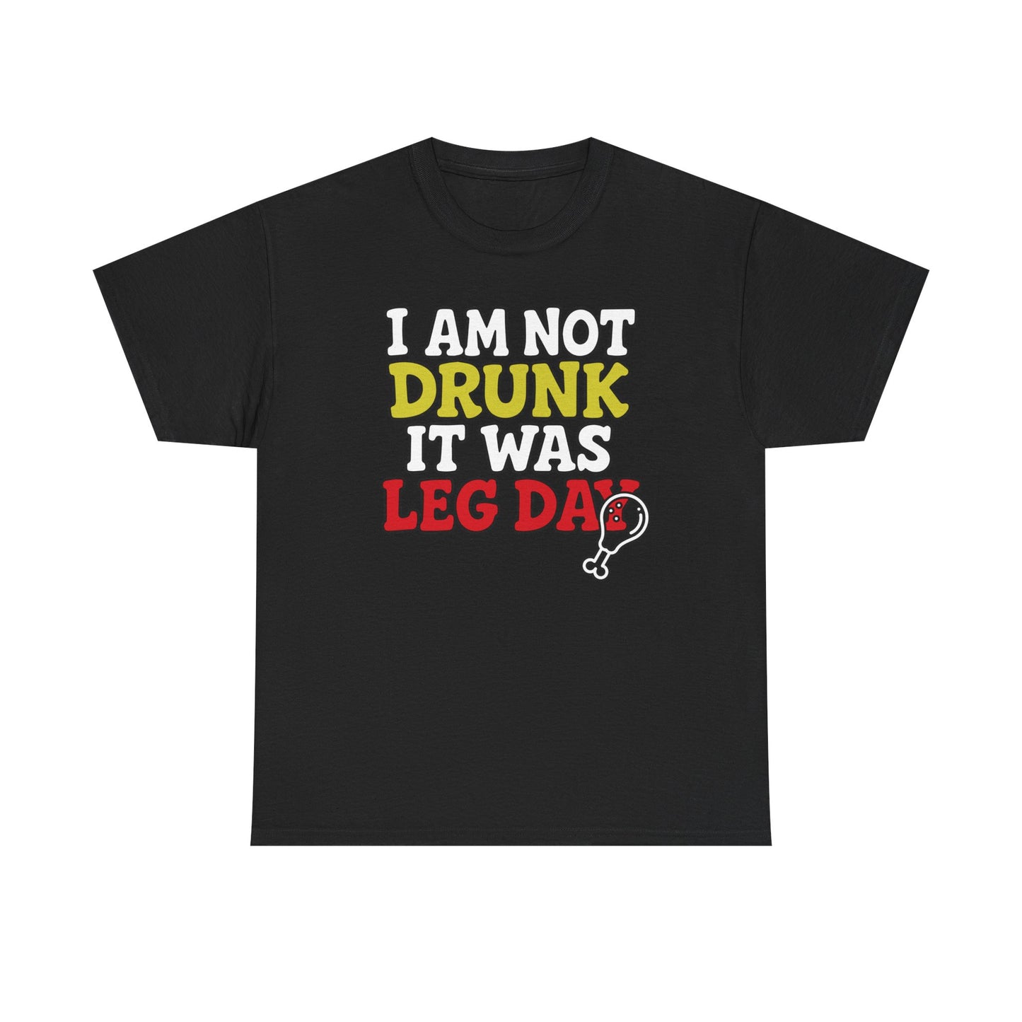 l am not drunk it was leg day Cotton T-shirt