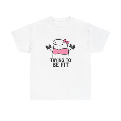 Trying to be fit Cotton Tee