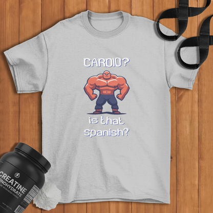 Cardio? Is That Spanish? Cotton T-shirt
