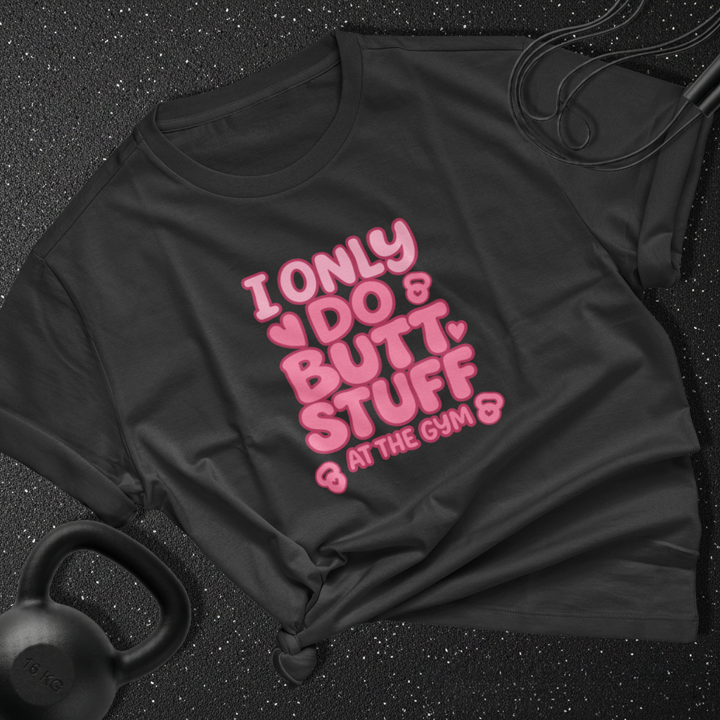 i only do butt stuff in the gym Cotton Tee