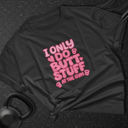 i only do butt stuff in the gym Cotton Tee