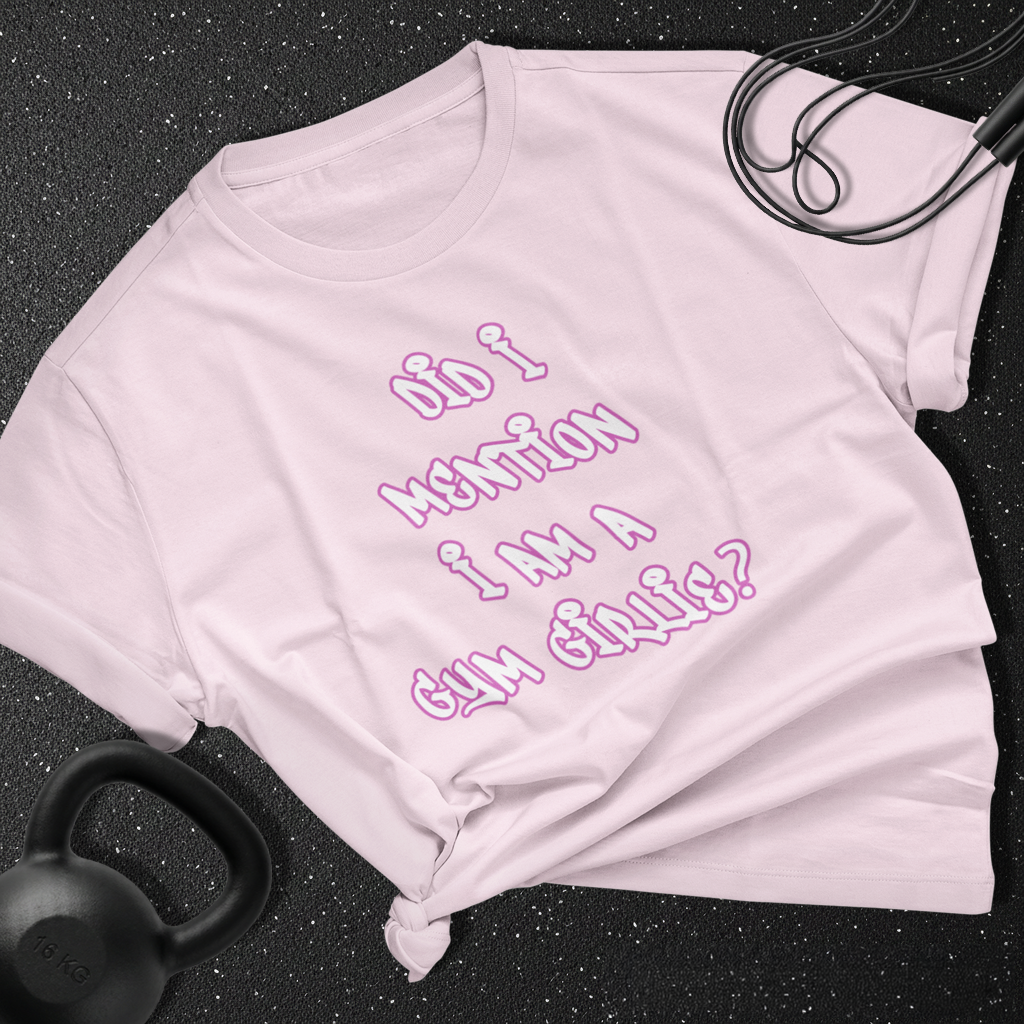 Did i mention i am a gym girlie Cotton T-shirt